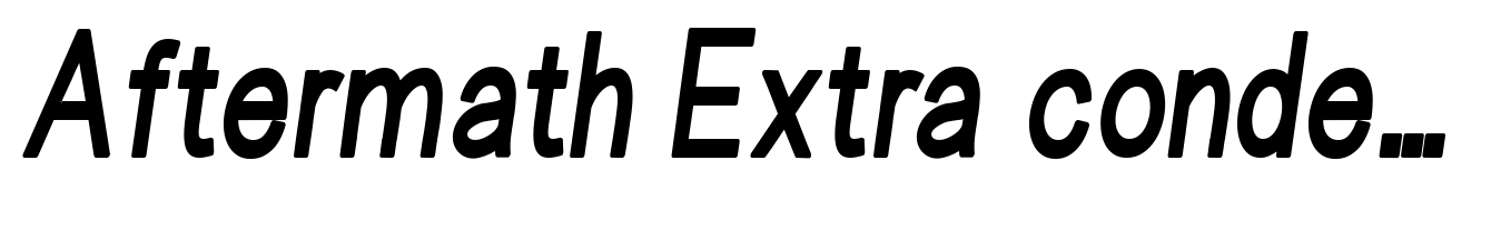 Aftermath Extra condensed Bold Italic